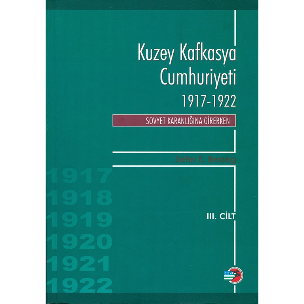 Kuzey Kafkasya Cumhuriyeti 1917-1922 Cilt III - Sovyet Karanlığına Girerken