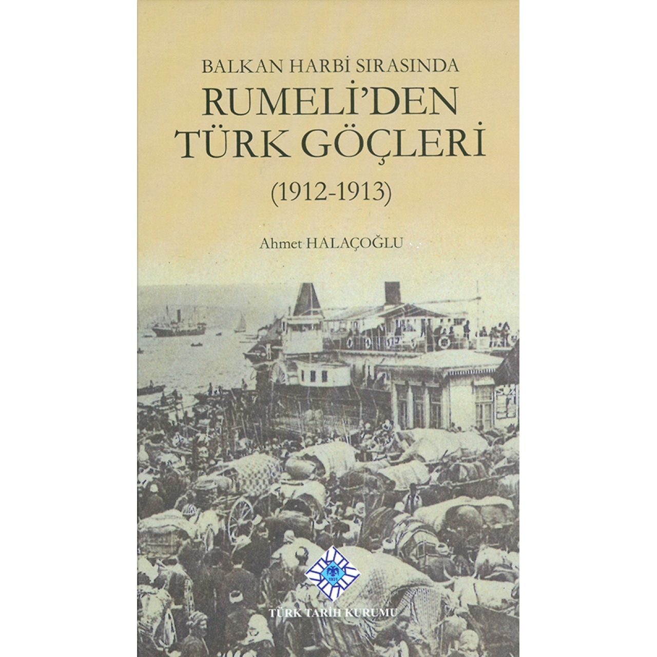 Balkan Harbi Sırasında Rumeli`den Türk Göçleri (1912-1913)