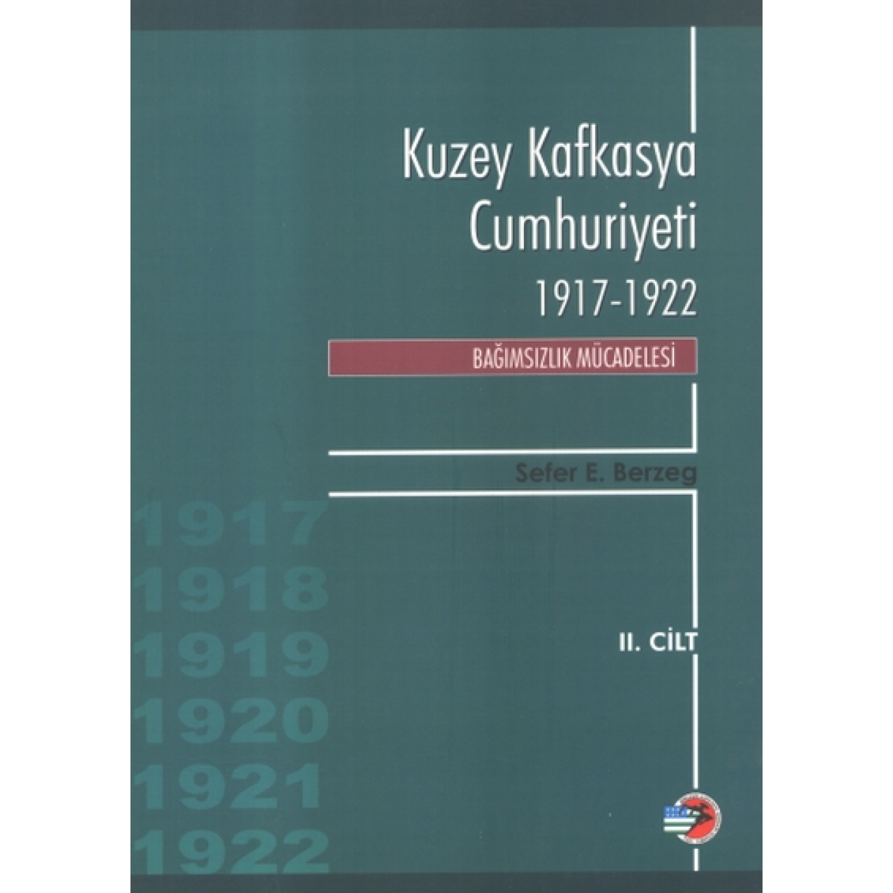 Kuzey Kafkasya Cumhuriyeti 1917-1922 Cilt II - Bağımsızlık Mücadelesi