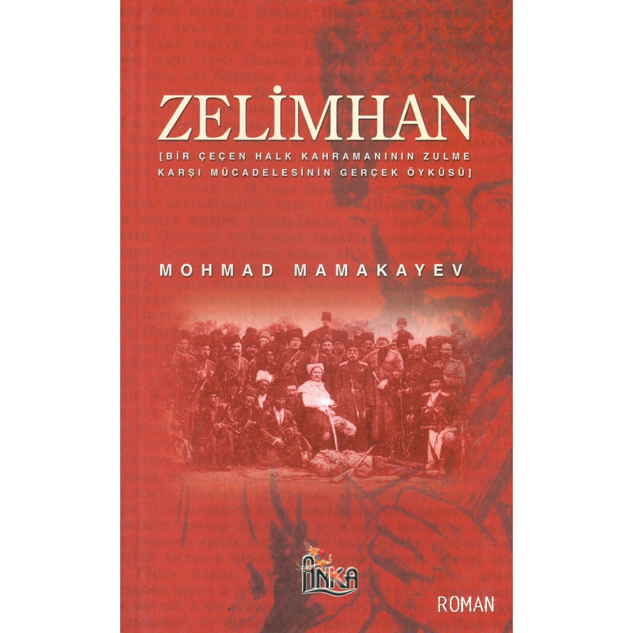 Zelimhan (Bir Çeçen Halk Kahramanının Zulme Karşı Mücadelesinin Gerçek Öyküsü)