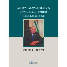Abhaz / Abaza Halkının Etnik-Siyasi Tarihi ile Dili Üzerine
