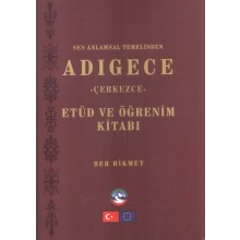 Ses Anlamsal Temelinde Adıgece -Çerkezce- Etüd ve Öğrenim Kitabı