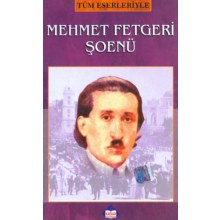 Tüm Eserleriyle Mehmet Fetgeri Şoenü